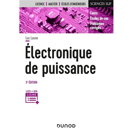 Electronique de puissance - 3e éd. - Cours, études de cas et exercices corrigés