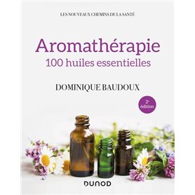 Aromathérapie - 2e éd. - 100 huiles essentielles