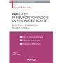 Pratiquer la neuropsychologie en psychiatrie adulte - Entretien - Evaluation - Prise en charge