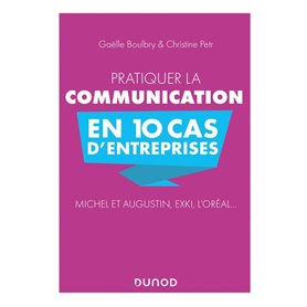 Pratiquer la communication en 10 cas d'entreprises - Michel et Augustin, EXKI, l'Oréal...