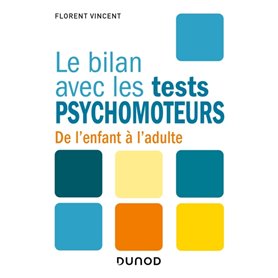 Le bilan avec les tests psychomoteurs - De l'enfant à l'adulte