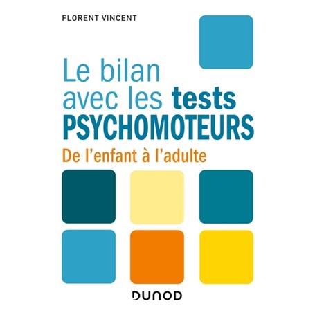 Le bilan avec les tests psychomoteurs - De l'enfant à l'adulte