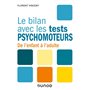 Le bilan avec les tests psychomoteurs - De l'enfant à l'adulte