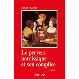 Le pervers narcissique et son complice - 5e éd.