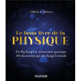 Le Beau Livre de la physique - Du Big Bang à la résurrection quantique