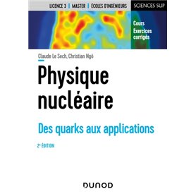 Physique nucléaire - 2e éd. - Des quarks aux applications. Cours et exercices corrigés