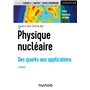 Physique nucléaire - 2e éd. - Des quarks aux applications. Cours et exercices corrigés