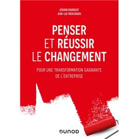 Penser et réussir le changement - Pour une transformation gagnante de l'entreprise