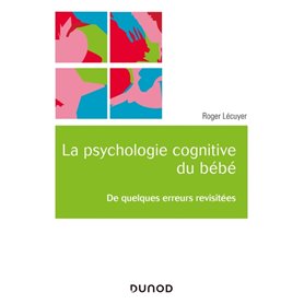 La psychologie cognitive du bébé - De quelques erreurs revisitées