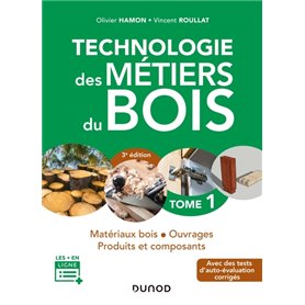 Technologie des métiers du bois - Tome 1 - 3e éd. - Matériaux bois - Ouvrages - Produits et composan