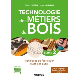 Technologie des métiers du bois - Tome 2 - 3e éd. - Techniques de fabrication et de pose - Machines