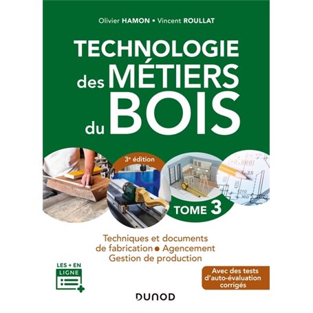 Technologie des métiers du bois - Tome 3 - 3e éd. - Techniques et documents de fabrication - Agencem