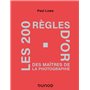 Les 200 règles d'or des maîtres de la photographie