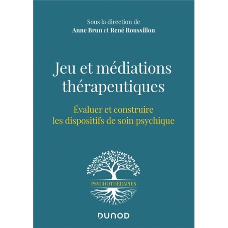 Jeu et médiations thérapeutiques - Evaluer et construire les dispositifs de soin psychiques