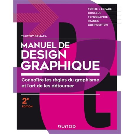 Manuel de design graphique - 2e éd. - Forme et espace, couleur, typo, images, composition
