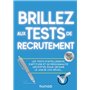 Brillez aux tests de recrutement - Les tests d'intelligence, d'aptitude et de personnalité décryptés