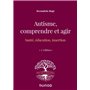 Autisme, comprendre et agir - 3e éd.