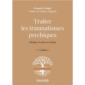 Traiter les traumatismes psychiques - 3e éd. - Clinique et prise en charge