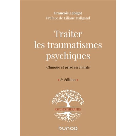 Traiter les traumatismes psychiques - 3e éd. - Clinique et prise en charge