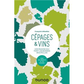 Cépages & vins - 2e éd. - Ces raisins qui font les bonnes bouteilles