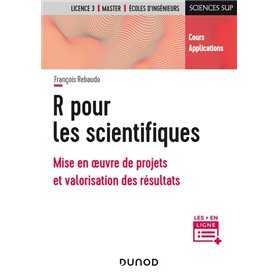 R pour les scientifiques - Mise en oeuvre de projets et valorisation des résultats