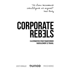 Corporate Rebels - 8 alternatives pour transformer radicalement le travail