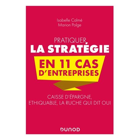 Pratiquer la stratégie en 11 cas d'entreprises