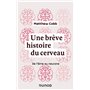 Une brève histoire du cerveau - De l'âme au neurone