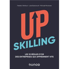 Upskilling - Les 10 règles d'or des entreprises qui apprennent vite - Labellisation FNEGE - 2021