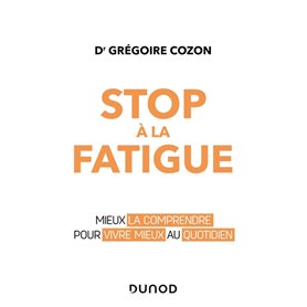 Stop à la fatigue - Mieux la comprendre pour vivre mieux au quotidien