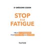 Stop à la fatigue - Mieux la comprendre pour vivre mieux au quotidien