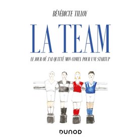 La Team - Le jour où j'ai quitté mon Comex pour une startup