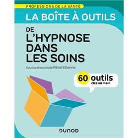 La boîte à outils de l'hypnose dans les soins - 60 outils clés en main