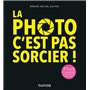 La photo, c'est pas sorcier ! 3e éd. - 77 leçons express pour réussir toutes vos photos