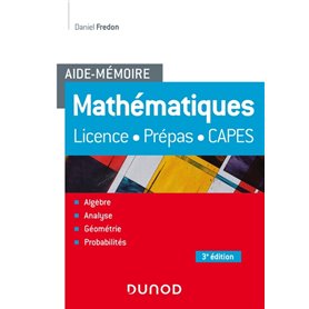 Aide-Mémoire - Mathématiques - 3e éd. - Licence, prépas, Capes