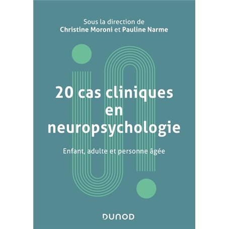 20 cas cliniques en neuropsychologie - Enfant, adulte, personne âgée