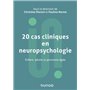 20 cas cliniques en neuropsychologie - Enfant, adulte, personne âgée