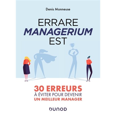 Errare managerium est - 30 erreurs à éviter pour devenir un meilleur manager