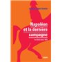 Napoléon et la dernière campagne - Les Cent-Jours 1815