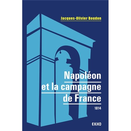 Napoléon et la campagne de France - 1814