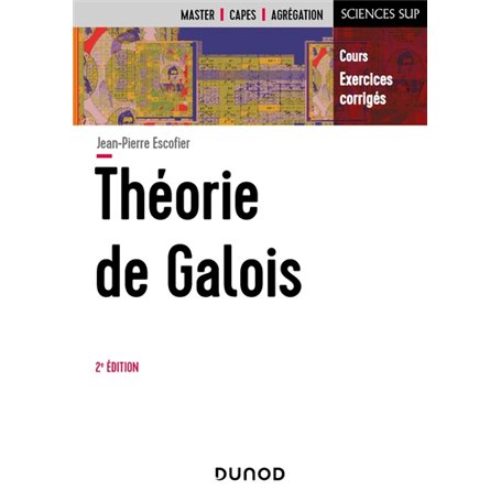 Théorie de Galois - 2e éd - Cours et exercices corrigés