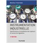 Instrumentation industrielle - 4e éd. - Spécification et installation des capteurs et vannes de régu