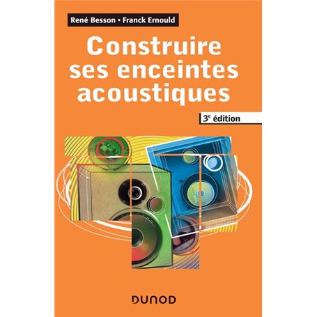 Construire ses enceintes acoustiques - 3e éd.