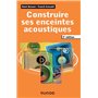 Construire ses enceintes acoustiques - 3e éd.