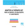 Adapter la thérapie ACT pour les enfants, les adolescents et leurs parents