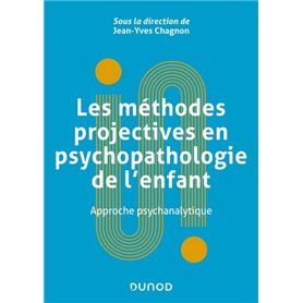 Les méthodes projectives en psychopathologie de l'enfant - Approche psychanalytique