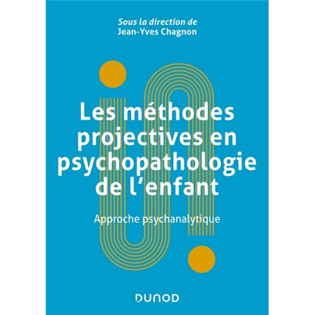 Les méthodes projectives en psychopathologie de l'enfant - Approche psychanalytique