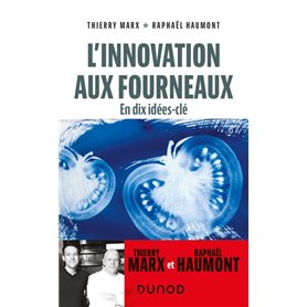 L'innovation aux fourneaux - En dix idées-clé