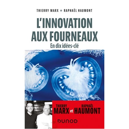 L'innovation aux fourneaux - En dix idées-clé