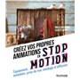 Créez vos propres animations en Stop Motion - Equipement, animation, prise de vue